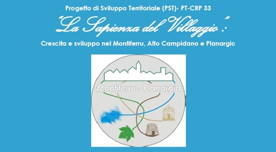 Progetto di sviluppo territoriale (PST) &ndash; PT CRP 33: &rdquo;La sapienza del villaggio: Crescita e sviluppo nel Montiferru, Alto Campidano e Planargia&rdquo;
